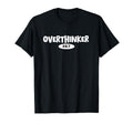 Overthinker 24 7 Let Me Overthink This T-Shirt - Unique Graphic for Adults - T-Shirt, Sweatshirt, Hoodie