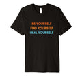Self Help Healing T-Shirt - Custom Art Print Men Women - T-Shirt, Sweatshirt, Hoodie