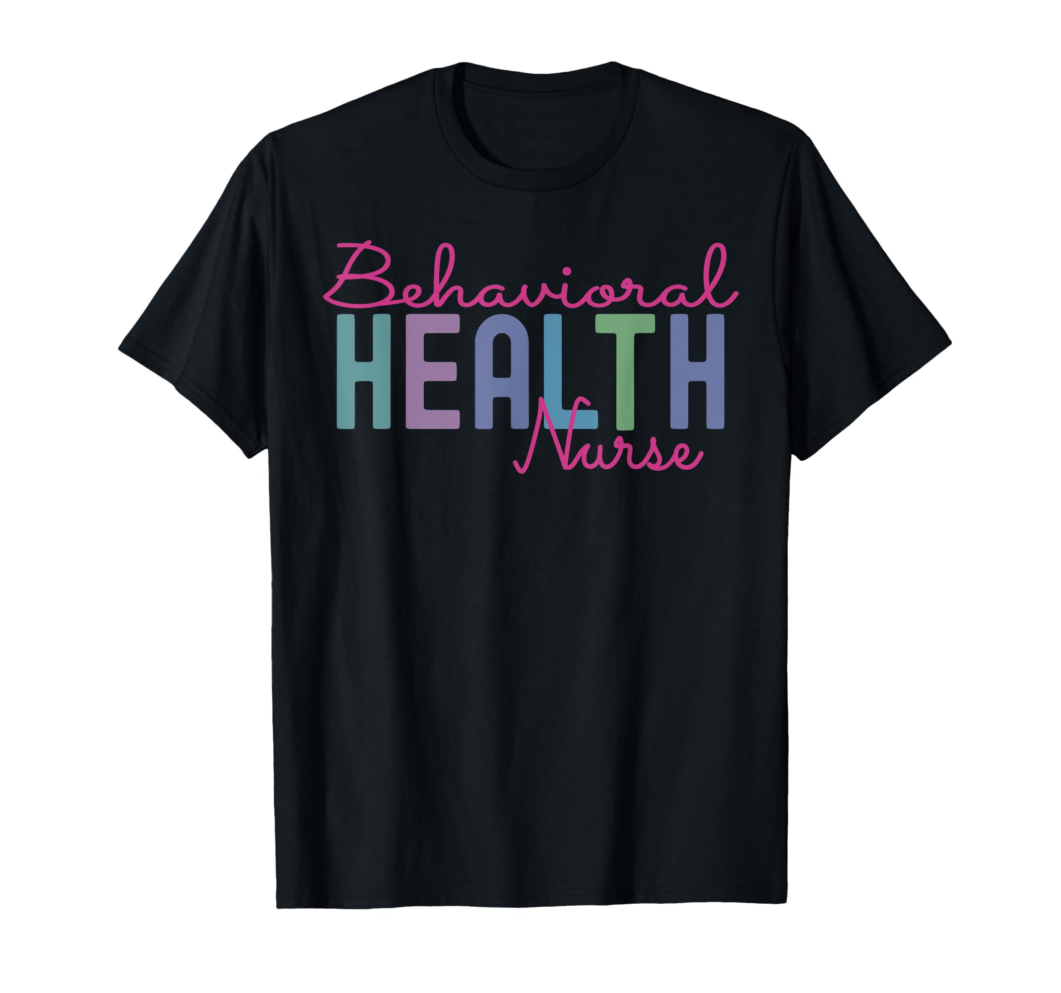 Behavioral Health Nurse T-Shirt - Fun Novelty Design for Adults - T-Shirt, Sweatshirt, Hoodie