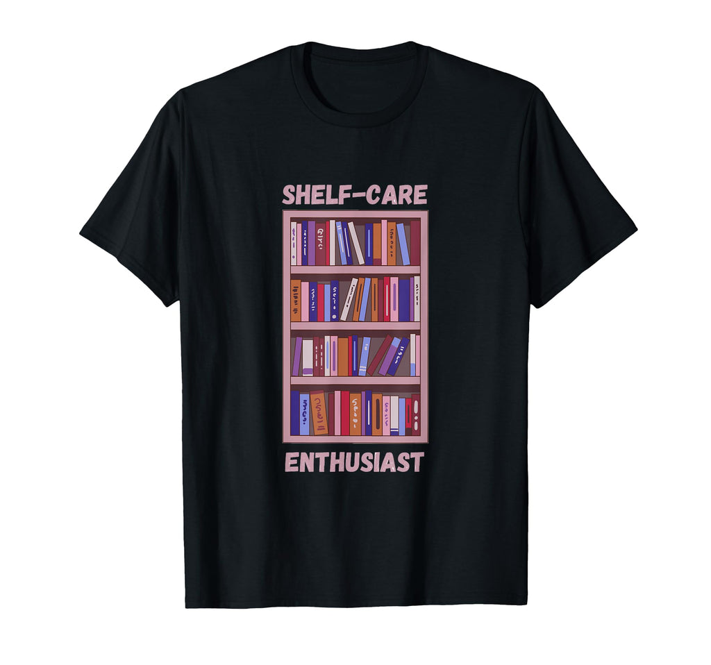 Funny Book Lover Pun Shelf Care T-Shirt - Fun Novelty Design Unisex - T-Shirt, Sweatshirt, Hoodie