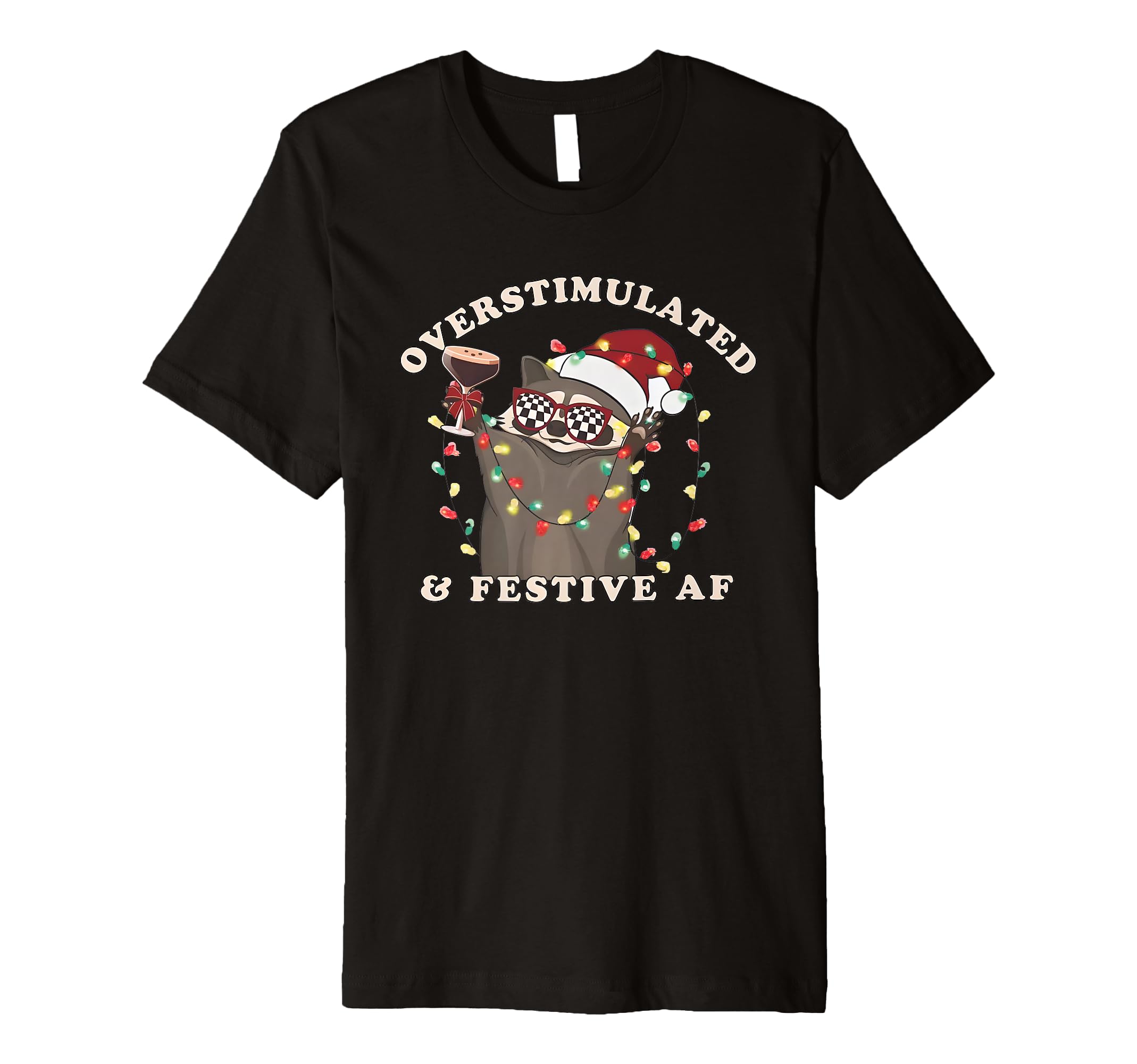 Overstimulated Festive Af Raccoon T-Shirt - Minimalist Print for Adults - T-Shirt, Sweatshirt, Hoodie