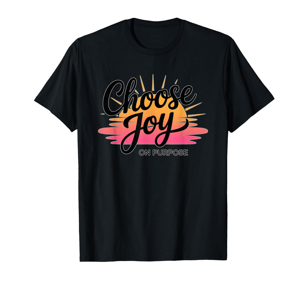 Choose Joy Purpose Faith Based T-Shirt - Casual Everyday Wear Unisex - T-Shirt, Sweatshirt, Hoodie