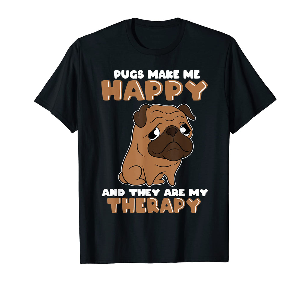 Sweet Pug Pugs Make Me Happy And They T-Shirt - Novelty Apparel for Adults - T-Shirt, Sweatshirt, Hoodie