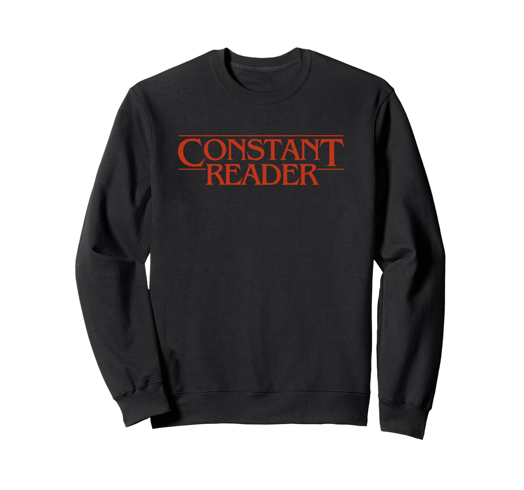Constant Reader Fan Horror Sweatshirt - Fun Novelty Design Men Women - T-Shirt, Sweatshirt, Hoodie