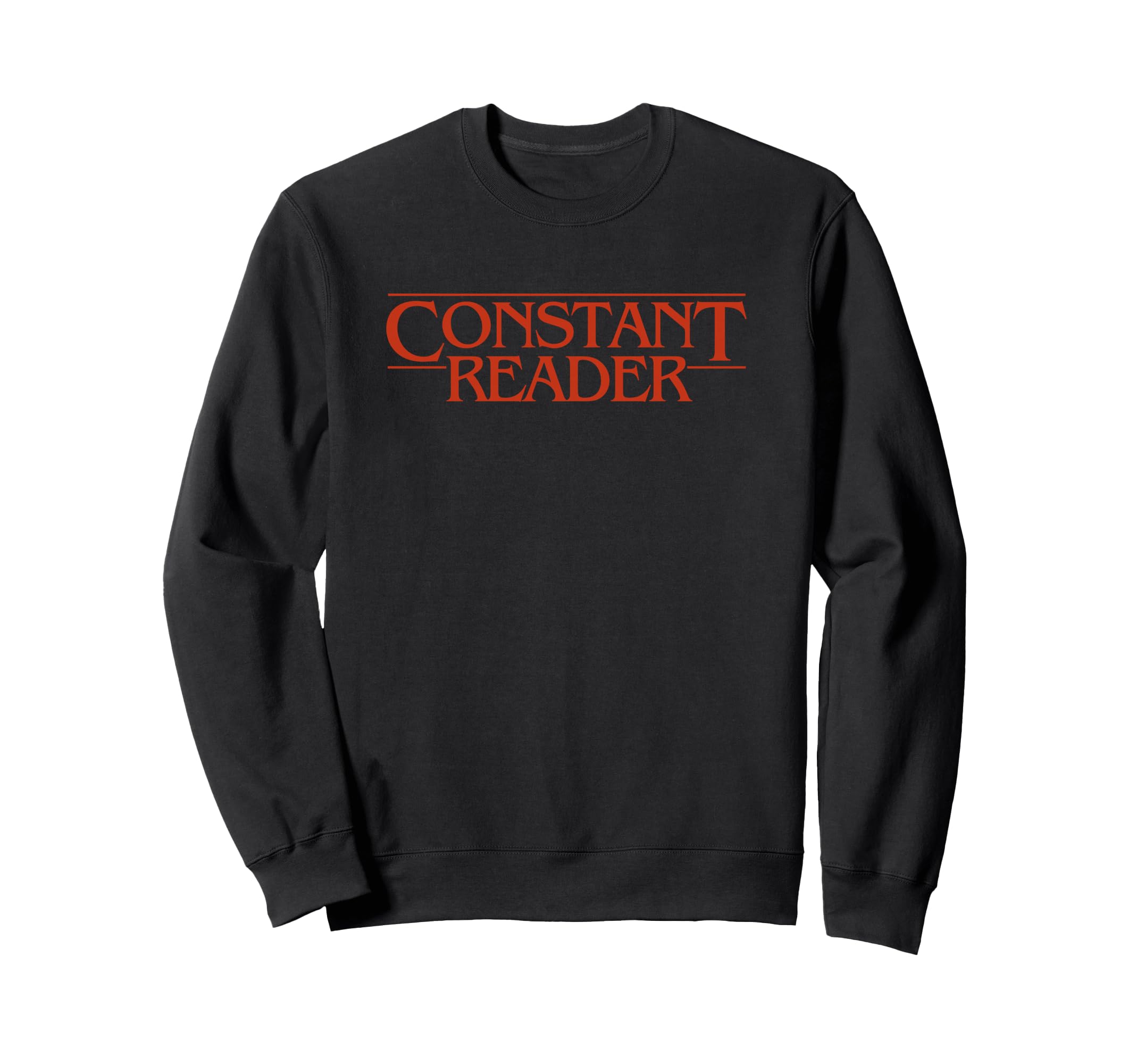 Constant Reader Fan Horror Sweatshirt - Fun Novelty Design Men Women - T-Shirt, Sweatshirt, Hoodie