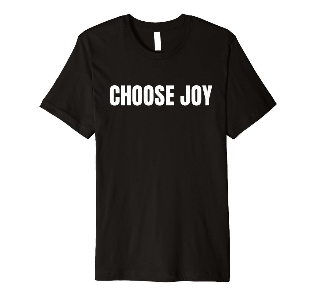 Motivational Choose Joy Minimalists Simple T-Shirt - Novelty Apparel Unisex - T-Shirt, Sweatshirt, Hoodie