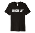 Motivational Choose Joy Minimalists Simple T-Shirt - Novelty Apparel Unisex - T-Shirt, Sweatshirt, Hoodie