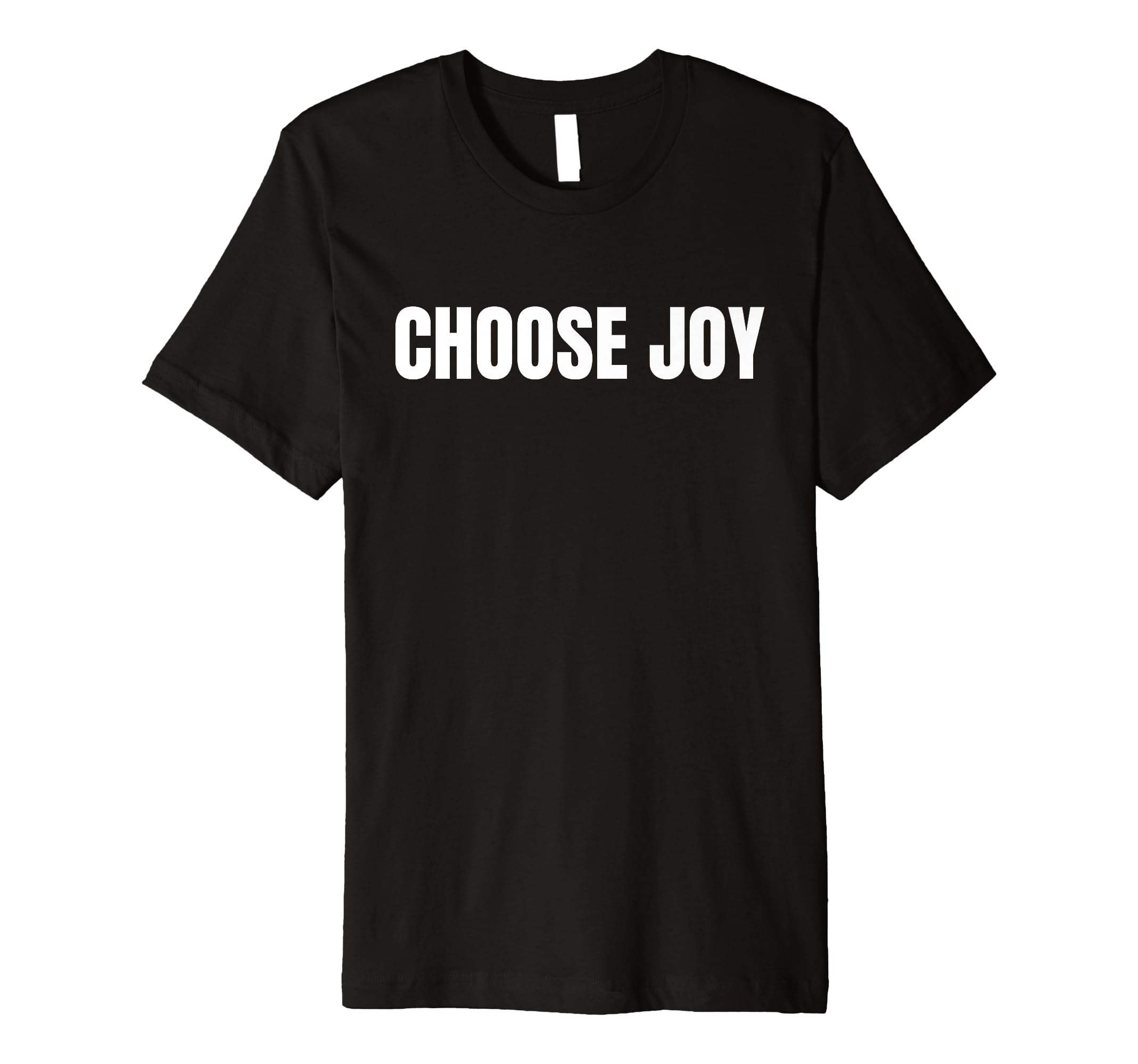 Motivational Choose Joy Minimalists Simple T-Shirt - Novelty Apparel Unisex - T-Shirt, Sweatshirt, Hoodie
