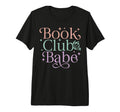 Book Club Babe Book Lover Tri T-Shirt - Casual Everyday Wear Men Women - T-Shirt, Sweatshirt, Hoodie