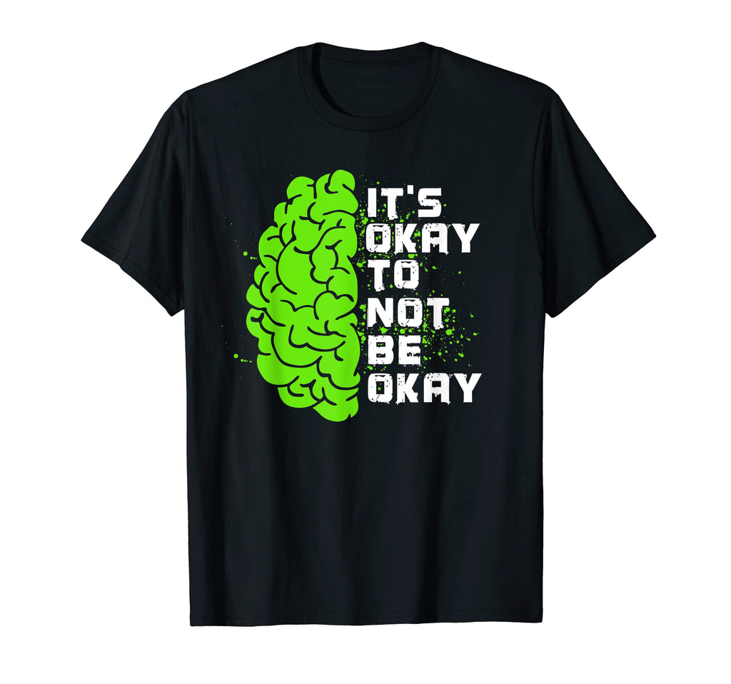 Its Ok To Not Be Okay Mental Health T-Shirt - Trendy Graphic Unisex - T-Shirt, Sweatshirt, Hoodie