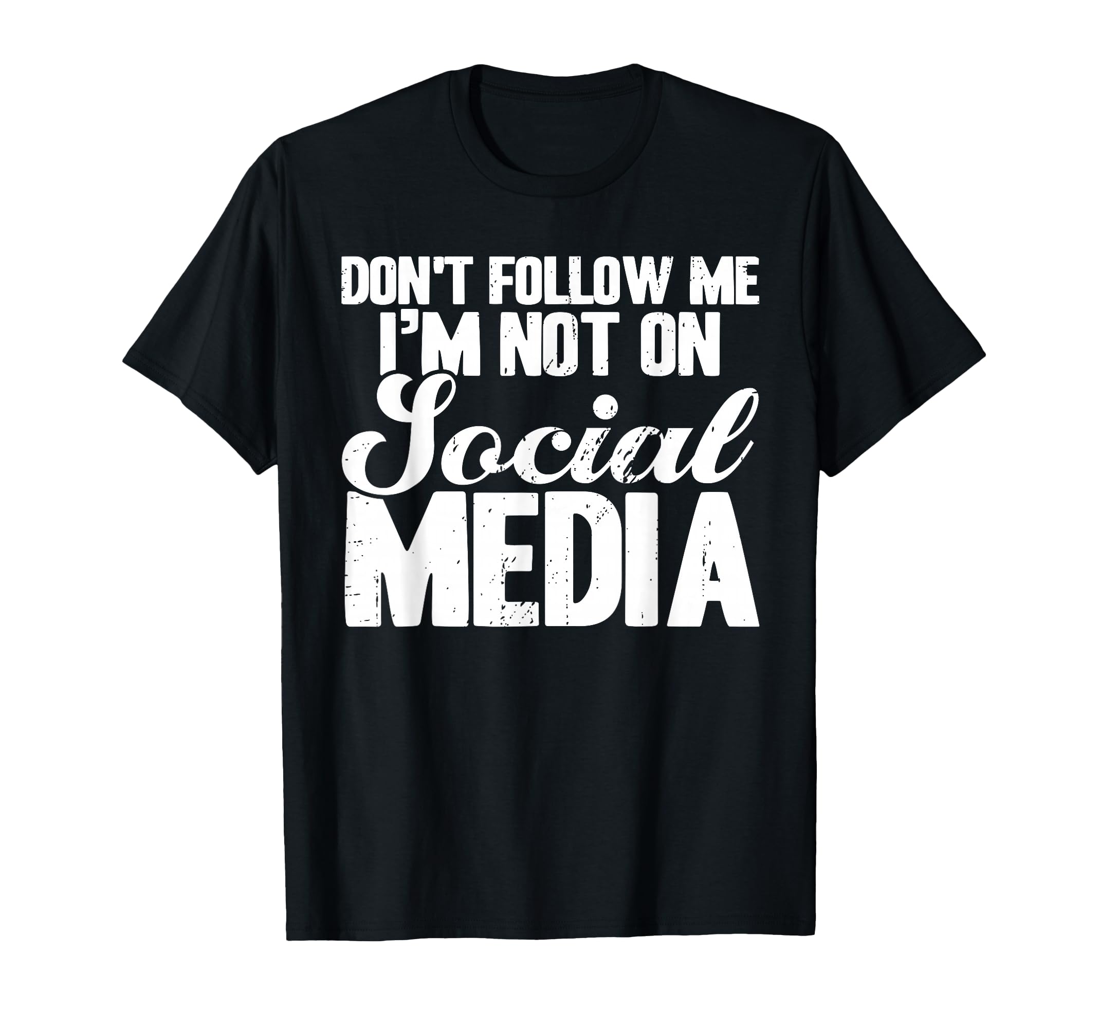 Antisocial Dont Follow Im Not Social Media T-Shirt - Trendy Graphic Unisex - T-Shirt, Sweatshirt, Hoodie