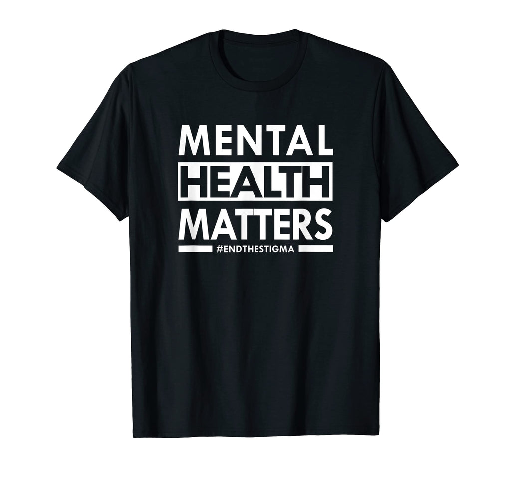 Mental Health Matters End Stigma T-Shirt - Novelty Apparel for Adults - T-Shirt, Sweatshirt, Hoodie