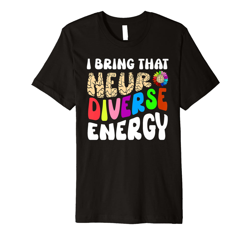 Neurodiverse Energy Autism Brain Adhd T-Shirt - Streetwear Style Unisex - T-Shirt, Sweatshirt, Hoodie