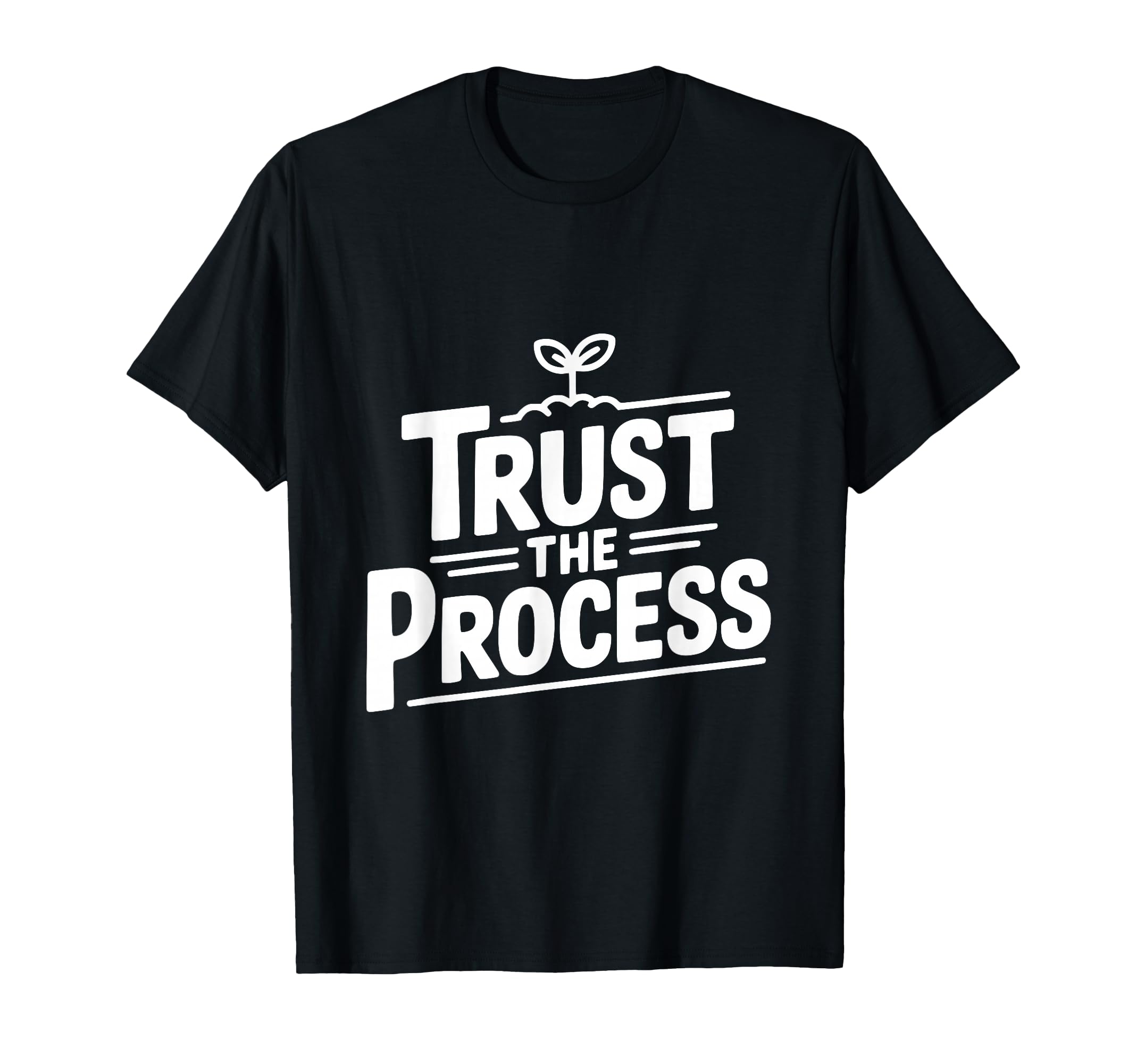 Trust Process Motivational T-Shirt - Fun Novelty Design for Adults - T-Shirt, Sweatshirt, Hoodie