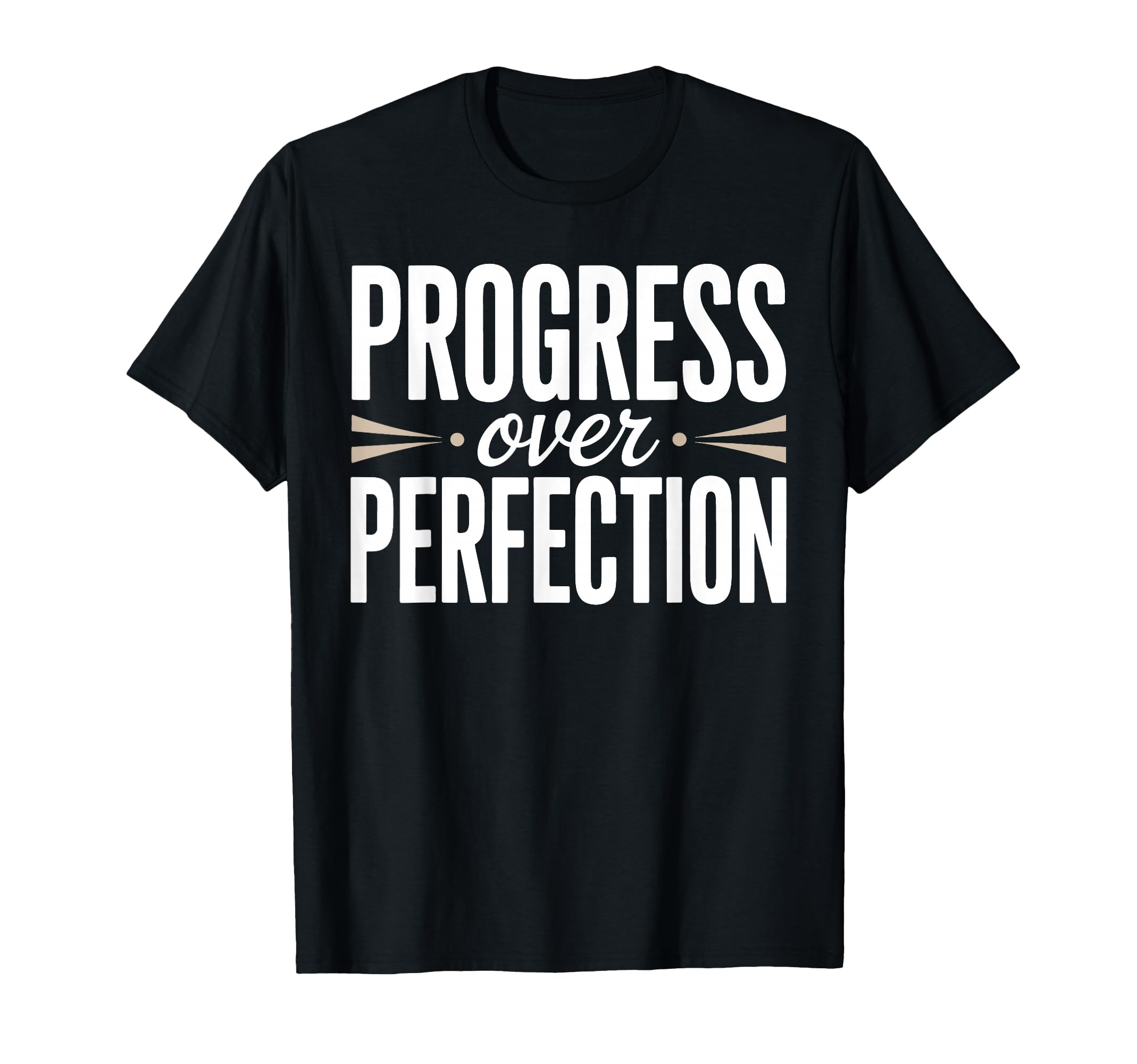 Progress Over Perfection Inspirational T-Shirt - Graphic Print Unisex - T-Shirt, Sweatshirt, Hoodie