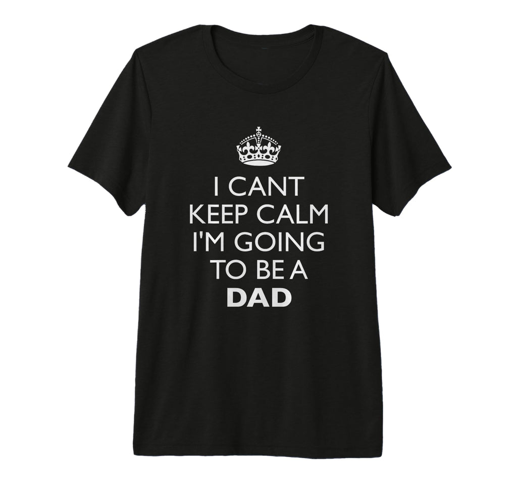 I Cant Keep Calm I M Going To Dad Tri Blend T-Shirt - Graphic Print Unisex - T-Shirt, Sweatshirt, Hoodie