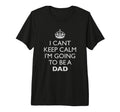I Cant Keep Calm I M Going To Dad Tri Blend T-Shirt - Graphic Print Unisex - T-Shirt, Sweatshirt, Hoodie