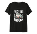 Existing Is Enough Frog Mental Health T-Shirt - Fun Novelty Design Unisex - T-Shirt, Sweatshirt, Hoodie