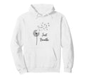 Dandelion Just Breathe Wildflower Hoodie - Casual Everyday Wear for Adults - T-Shirt, Sweatshirt, Hoodie