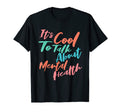 Its To Talk About Mental Health T-Shirt - Trendy Graphic Men Women - T-Shirt, Sweatshirt, Hoodie