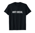 Anti Social T-Shirt - Custom Art Print Men Women - T-Shirt, Sweatshirt, Hoodie
