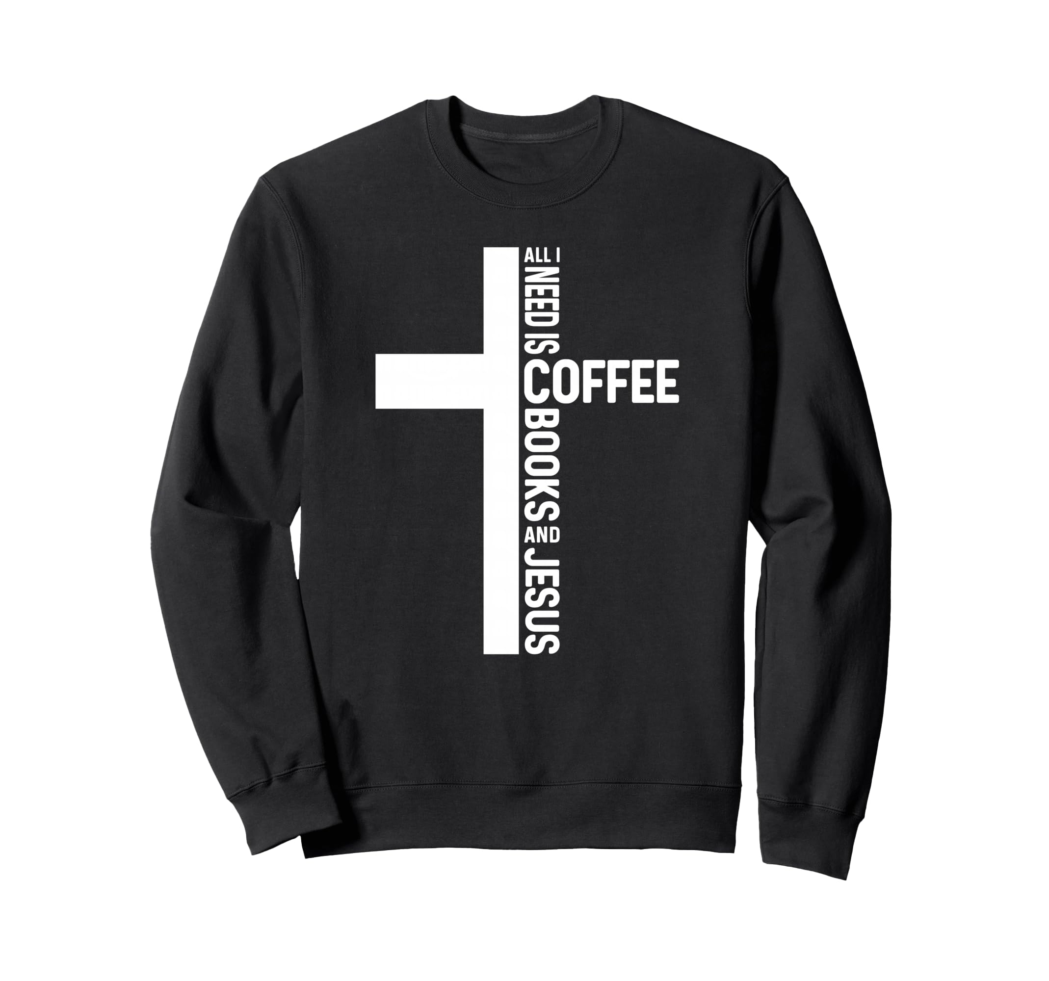 All I Need Is Coffee Books And Sweatshirt - Novelty Apparel for Adults - T-Shirt, Sweatshirt, Hoodie