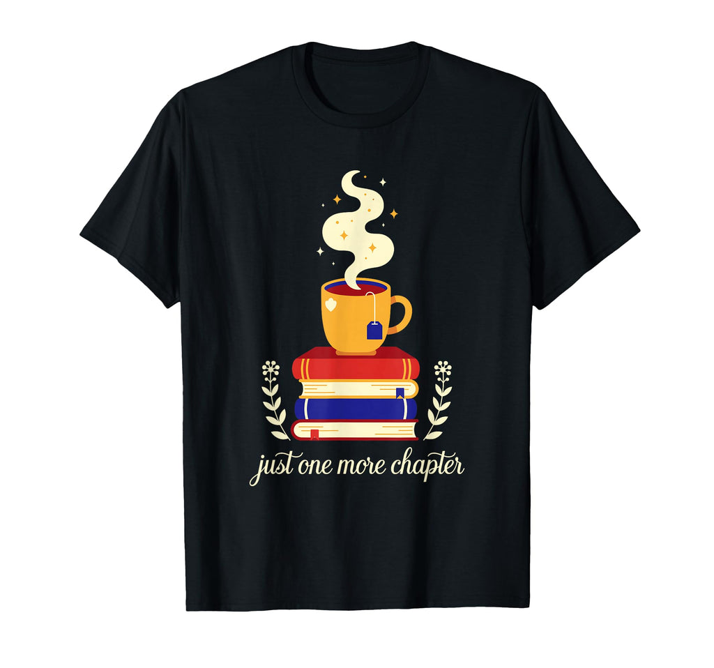 Just One More Chapter Books Tea Bookworm T-Shirt - Graphic Print Men Women - T-Shirt, Sweatshirt, Hoodie