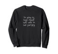 Im Going To Keep Myself Safe Sweatshirt - Custom Art Print for Adults - T-Shirt, Sweatshirt, Hoodie