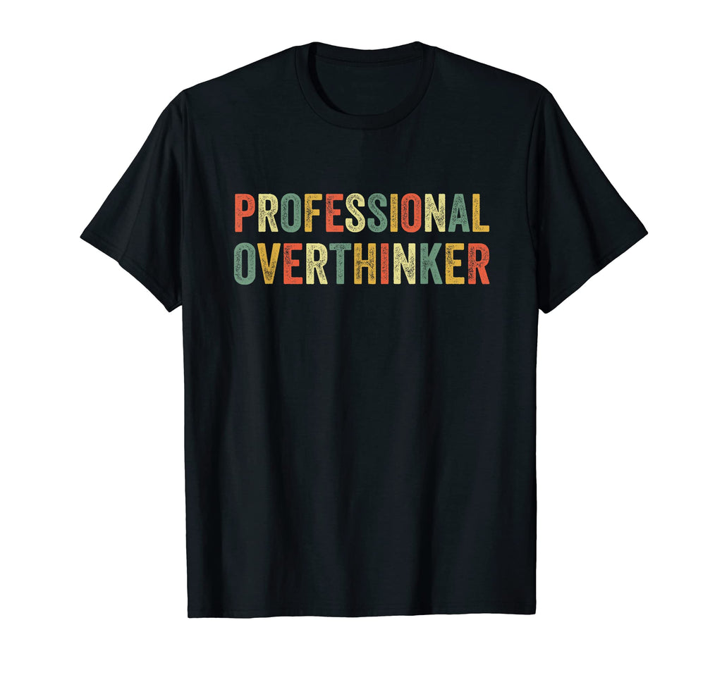 Professional Overthinker Overthinking T-Shirt - Aesthetic Graphic Unisex - T-Shirt, Sweatshirt, Hoodie