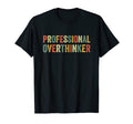 Professional Overthinker Overthinking T-Shirt - Aesthetic Graphic Unisex - T-Shirt, Sweatshirt, Hoodie