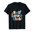 Join Self Love Club Positive Vibes T-Shirt - Fun Novelty Design Men Women - T-Shirt, Sweatshirt, Hoodie