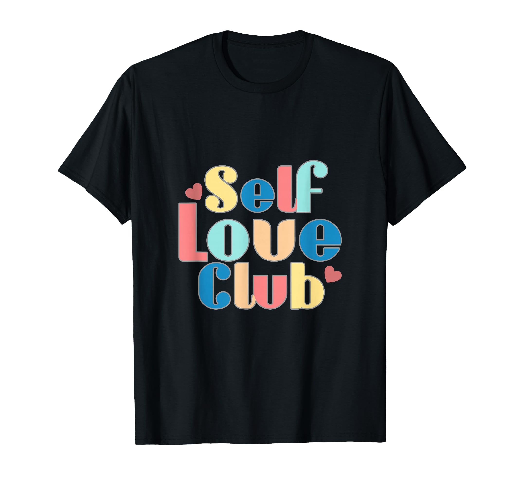 Join Self Love Club Positive Vibes T-Shirt - Fun Novelty Design Men Women - T-Shirt, Sweatshirt, Hoodie