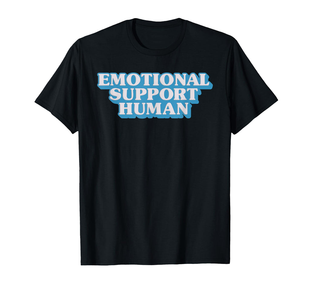 Emotional Supports Human Therapist T-Shirt - Custom Art Print Unisex - T-Shirt, Sweatshirt, Hoodie