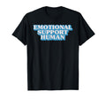 Emotional Supports Human Therapist T-Shirt - Custom Art Print Unisex - T-Shirt, Sweatshirt, Hoodie