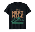 Next Mile Keeps Me Going Marathon T-Shirt - Custom Art Print for Adults - T-Shirt, Sweatshirt, Hoodie