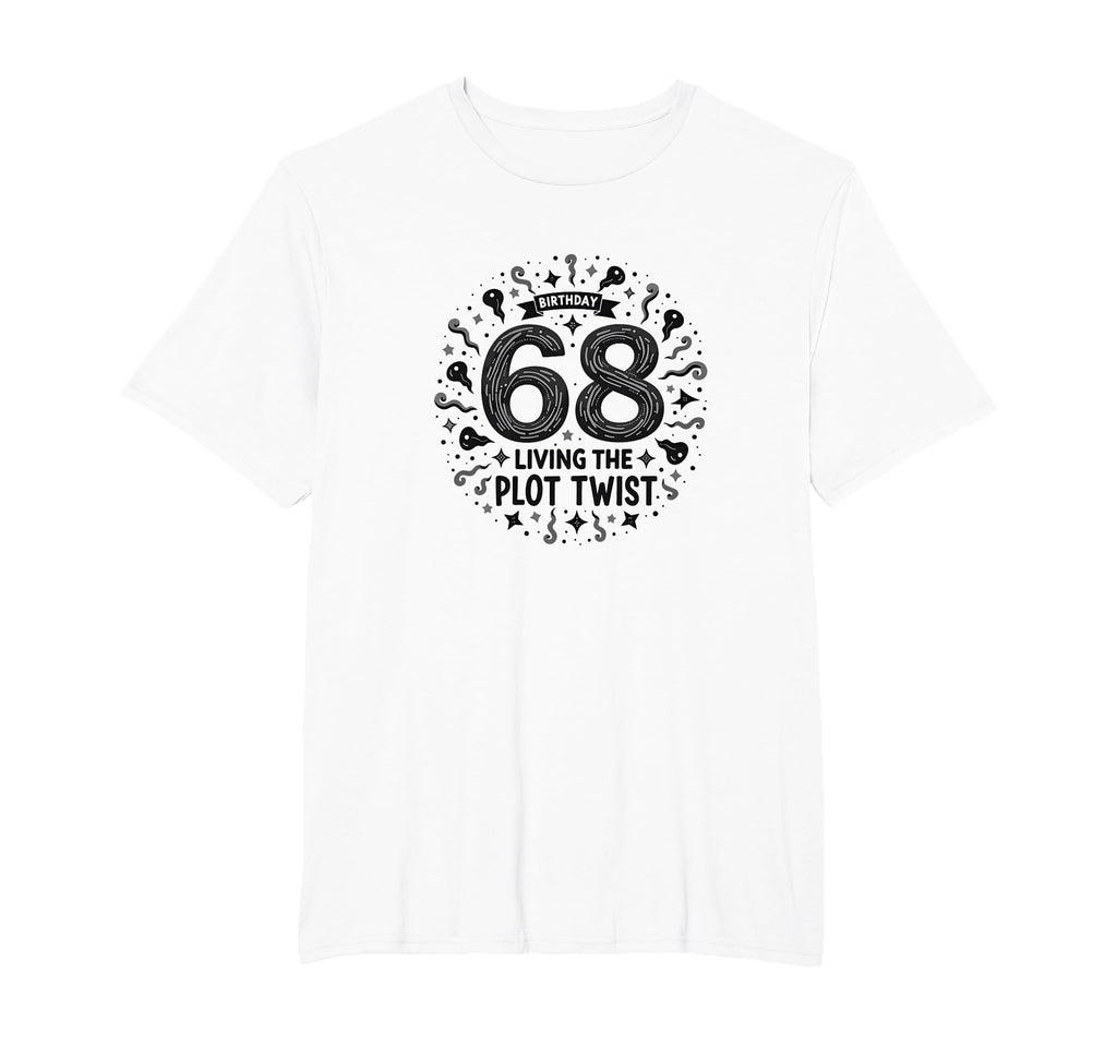 68 And Living Plot Twist Birthday Gift T-Shirt - Graphic Print for Adults - T-Shirt, Sweatshirt, Hoodie
