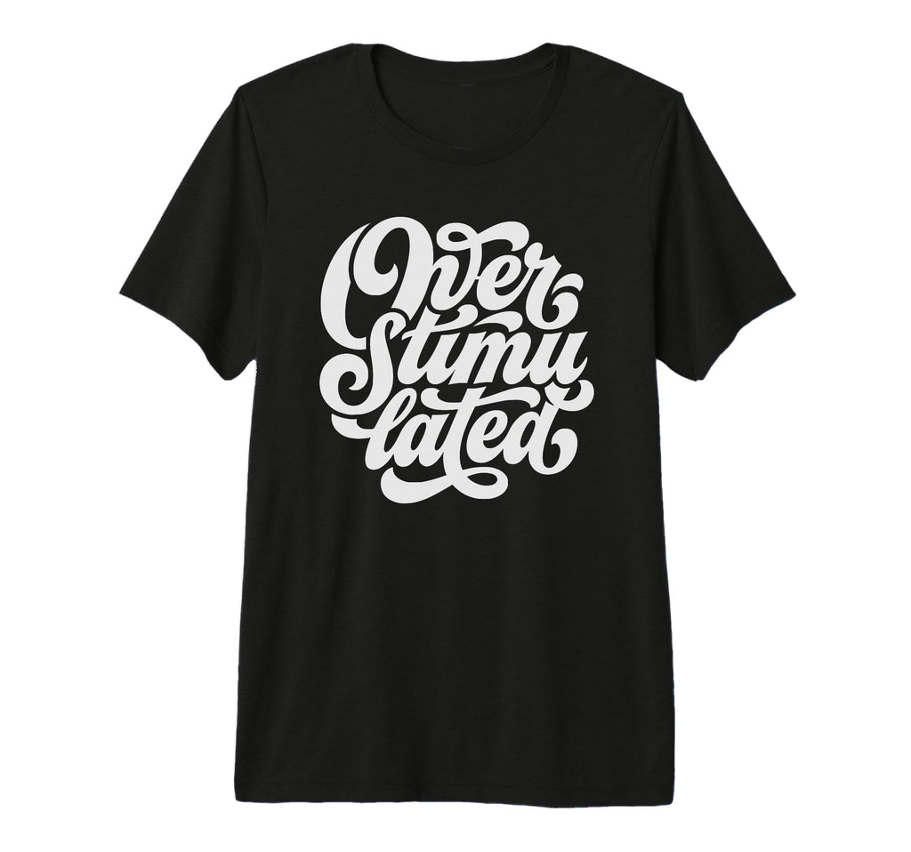 Overstimulated Font Tri Blend T-Shirt - Aesthetic Graphic Unisex - T-Shirt, Sweatshirt, Hoodie
