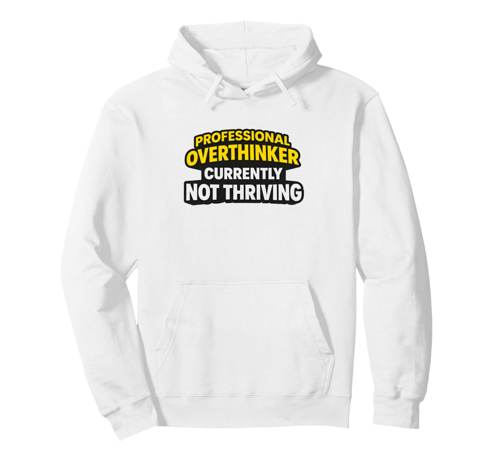 Professional Overthinker Currently Hoodie - Aesthetic Graphic Men Women - T-Shirt, Sweatshirt, Hoodie