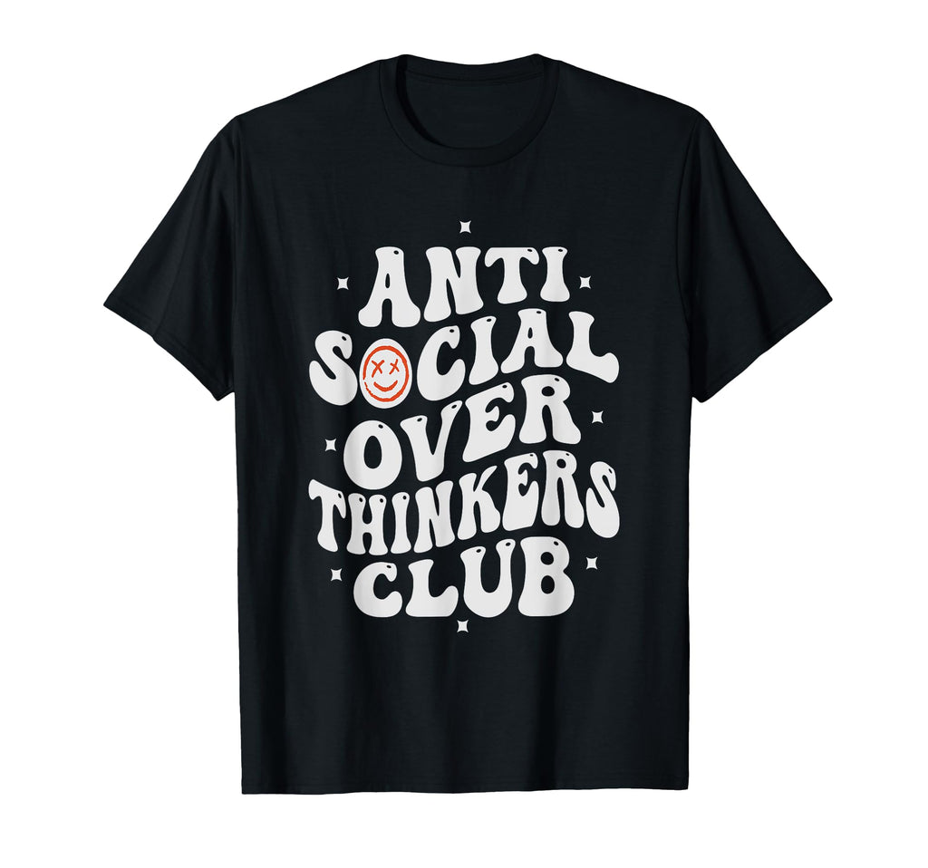 Anti Social Over Thinkers Club Funny T-Shirt - Novelty Apparel for Adults - T-Shirt, Sweatshirt, Hoodie