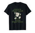 More Espresso Less Depresso Funny T-Shirt - Fun Novelty Design Unisex - T-Shirt, Sweatshirt, Hoodie