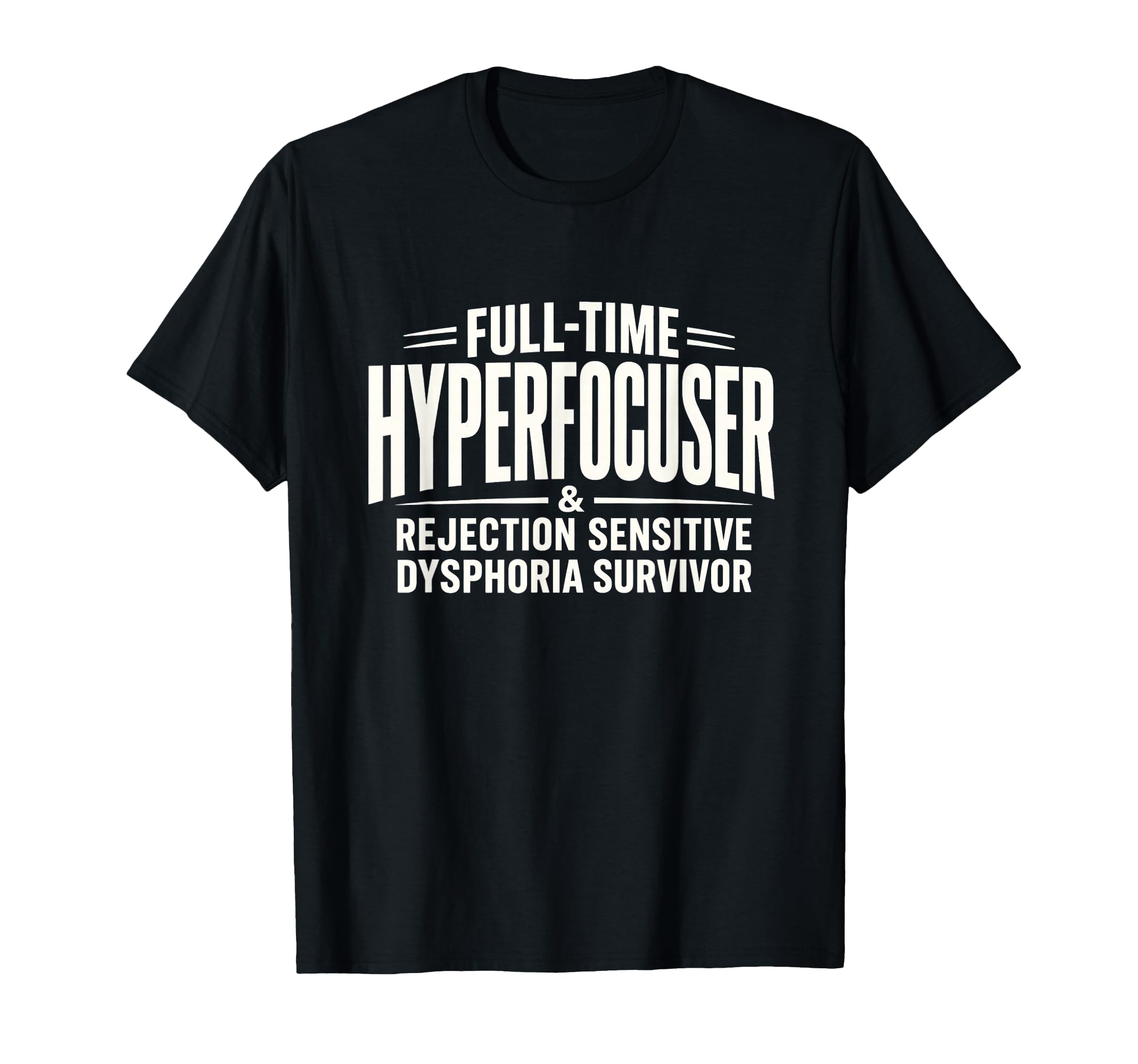 Adhd Hyperfocuser Rejection Sensitive T-Shirt - Graphic Print Men Women - T-Shirt, Sweatshirt, Hoodie