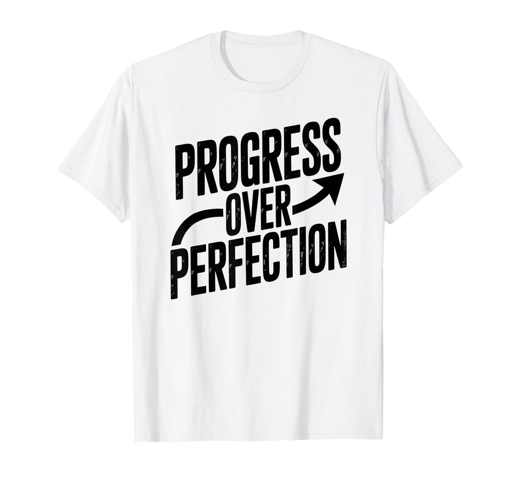 Progress Over Perfection Motivational T-Shirt - Streetwear Style Unisex - T-Shirt, Sweatshirt, Hoodie