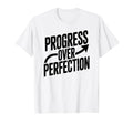 Progress Over Perfection Motivational T-Shirt - Streetwear Style Unisex - T-Shirt, Sweatshirt, Hoodie