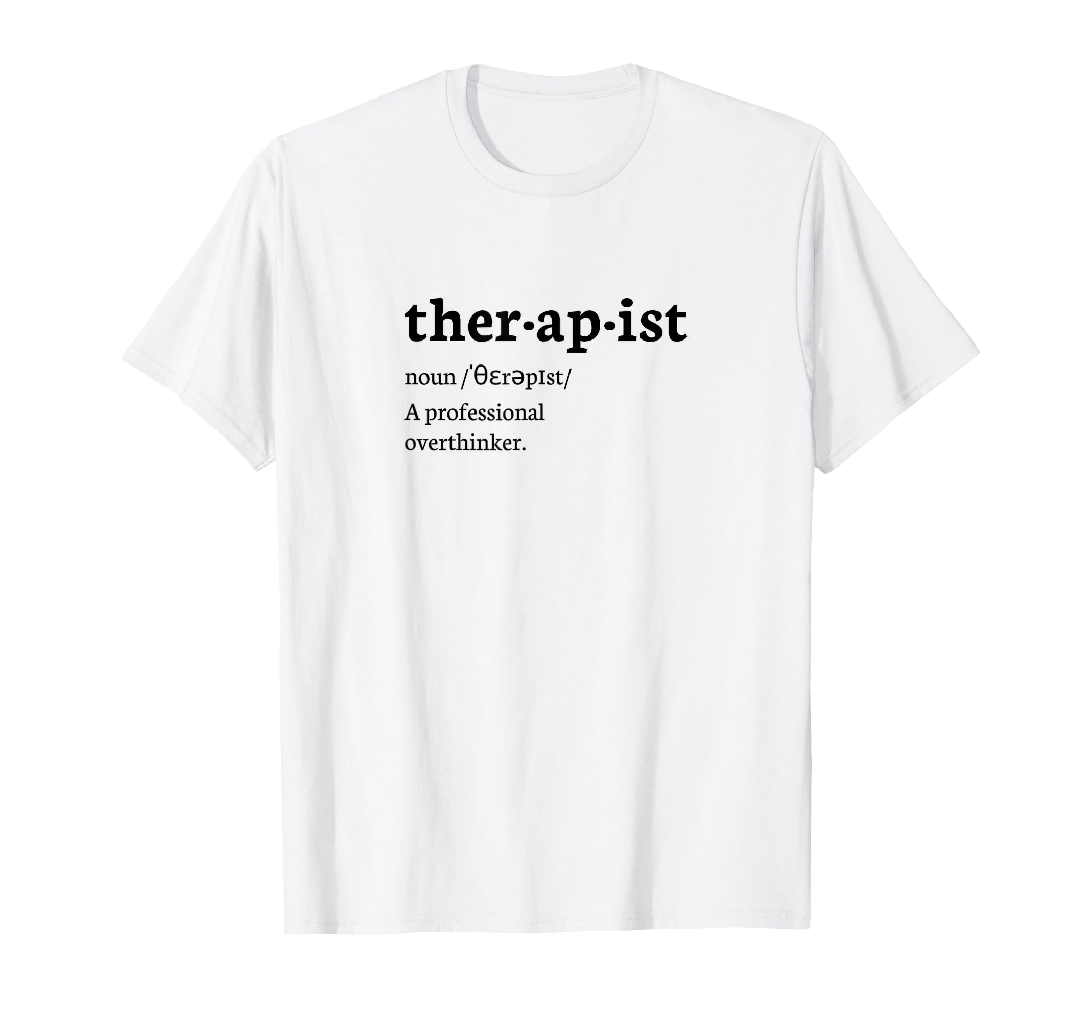 Funny Therapist Definition T-Shirt - Minimalist Print Men Women - T-Shirt, Sweatshirt, Hoodie