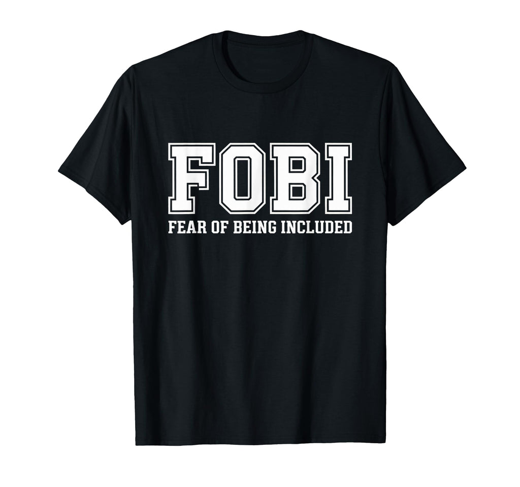 Fobi Fear Being Excluded Funny Introverts T-Shirt - Custom Art Print Unisex - T-Shirt, Sweatshirt, Hoodie