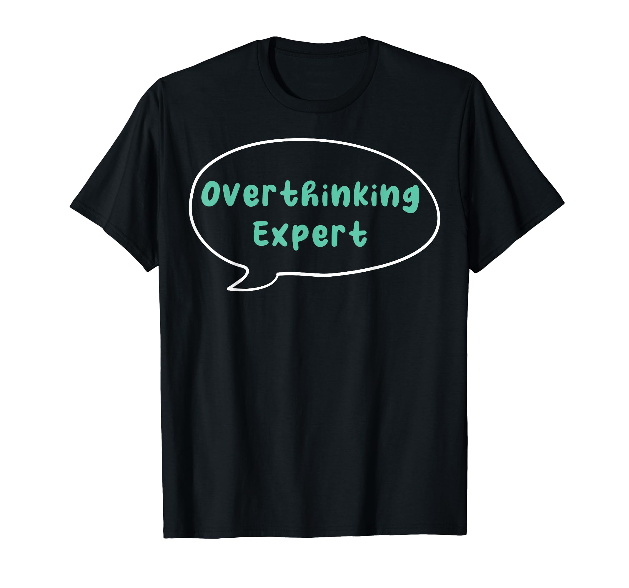 Overthinking Expert Depression Mental T-Shirt - Trendy Graphic Men Women - T-Shirt, Sweatshirt, Hoodie