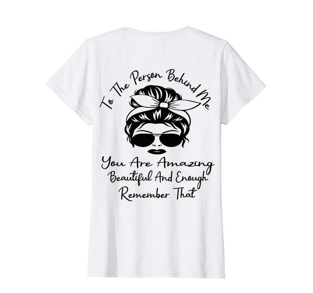 To Person Behind Me You Are Amazing T-Shirt - Trendy Graphic Men Women - T-Shirt, Sweatshirt, Hoodie