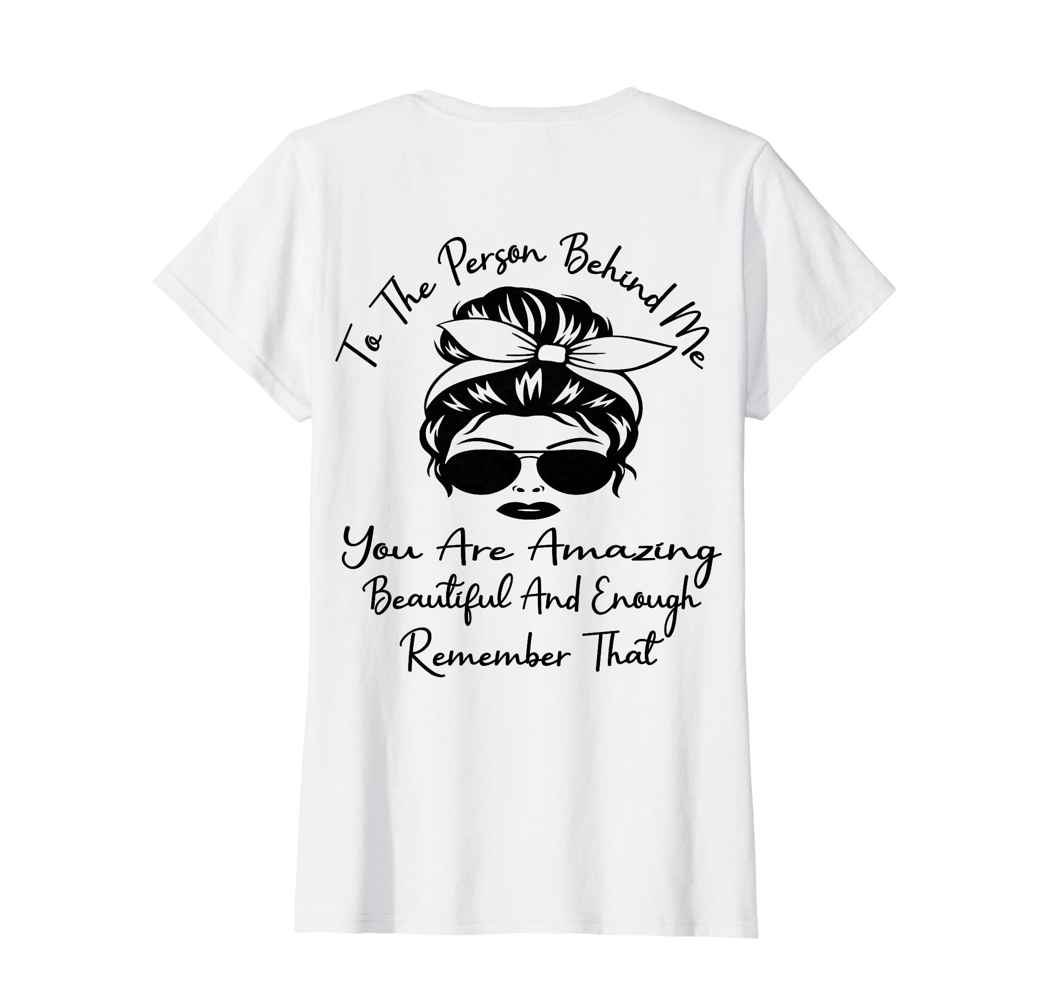 To Person Behind Me You Are Amazing T-Shirt - Trendy Graphic Men Women - T-Shirt, Sweatshirt, Hoodie