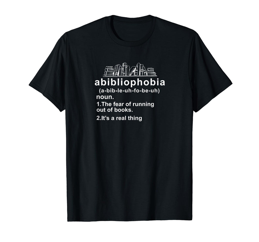 Abibliophobia Bibliophilia Fear T-Shirt - Casual Everyday Wear Men Women - T-Shirt, Sweatshirt, Hoodie