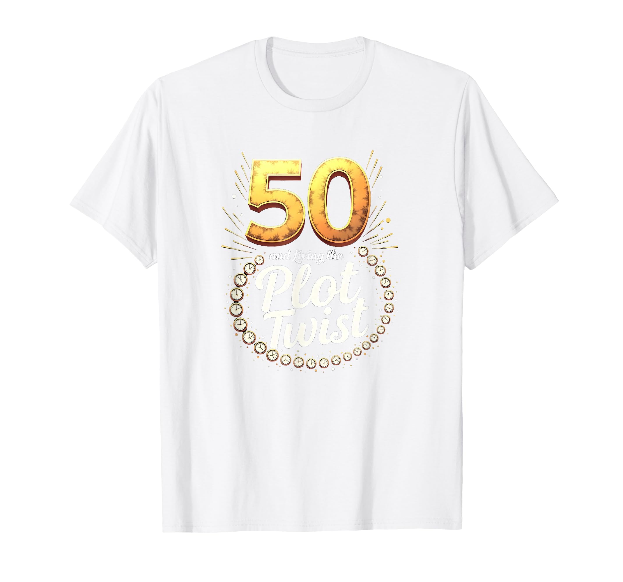 50Th Birthday Gift Living Plot Twist T-Shirt - Streetwear Style Unisex - T-Shirt, Sweatshirt, Hoodie